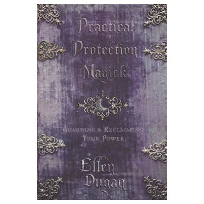 Practical Protection Magick by Ellen Dugan
