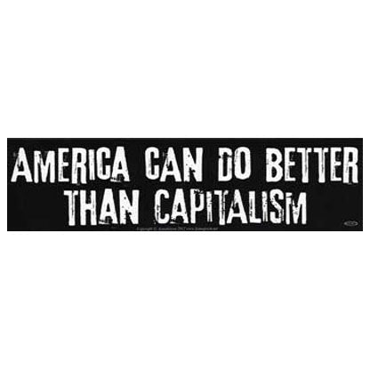America Can Do Better Than Capitalism bumper sticker