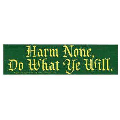 Harm None, Do What Ye Will bumper sticker