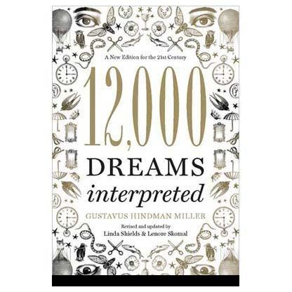 12,000 Dreams Interpreted by Gustavus Hindman Miller - Skull & Barrel Co.