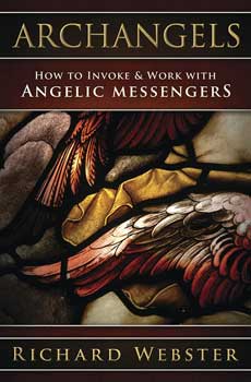 Archangels Invoke & Work with Angelic Messengers by Richard Webster