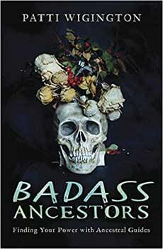 Badass Ancestors by Patti Wigington - Skull & Barrel Co.