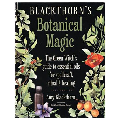 Blackthorn's Botanical Magic by Amy Blackthorn