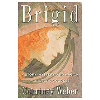 Brigid, History, Mystery, & Magick by Courtney Weber