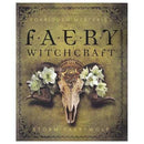 Forbidden Mysteries of Faery Witchcraft by Storm Faerywolf
