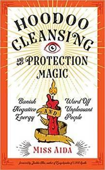 Hoodoo Cleansing & Protection Magic by Miss Aida - Skull & Barrel Co.