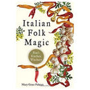 Italian Folk Magic by Mary-Grace Fahrum