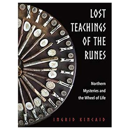 Lost Teachings of the Runes by Ingrid Kincaid