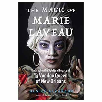 Magic of Marie Laveau by Denise Alvarado