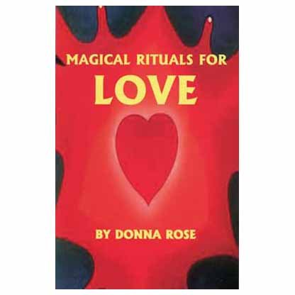 Magical Rituals for Love by Donna Rose