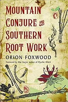 Mountain Conture & Southern Root Work by Orion Foxwood - Skull & Barrel Co.