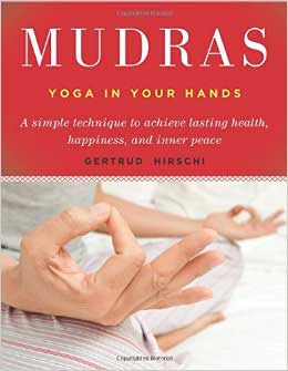 Mudras, Yoga in Your Handsby Gertrude Hirschi