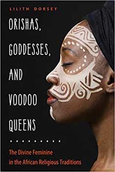 Orishas, Goddess, & Voodoo Queens by Lilith Dorsey - Skull & Barrel Co.