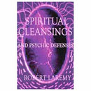 Spiritual Cleansings and Psychic Defenses by Robert Laremy
