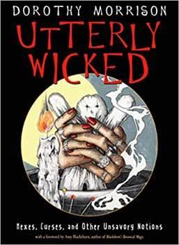 Utterly Wicked, Hexes, Curses by Dorothy Morrison - Skull & Barrel Co.