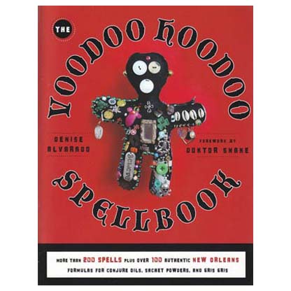 Voodoo Hoodoo Spellbook by Denise Alvarado & Doktor Snake