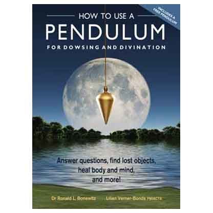 How to Use a Pendulum for Dowsing & Divinatiobn by Bonewitz & Verner-Bonds