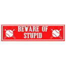 Beware of Stupid11 1/2" x 3"