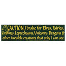 Caution! I brake for Elves... bumper sticker