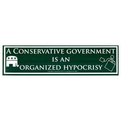 Conservative Government is an Organized Hypocrisy 11 1/2" x 3"