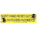 Don't Make Me Get Out My Flying Monkeys bumper sticker