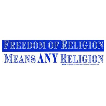 Freedom of Religion Means Any Religion bumper sticker