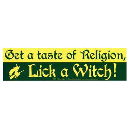 Get a Taste of Religion. Lick a Witch bumper sticker