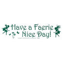 Have a Faerie Nice Day! bumper sticker