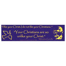 I Like Your Christ, I Do Not Like Your Christians