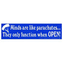 Minds are like parachutes... bumper sticker