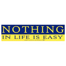 Nothing In Life is Easy bumper sticker