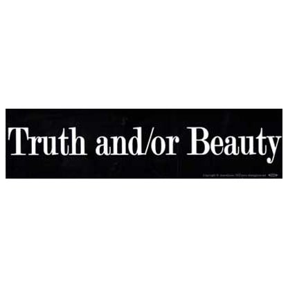 Truth and/or Beauty bumper sticker